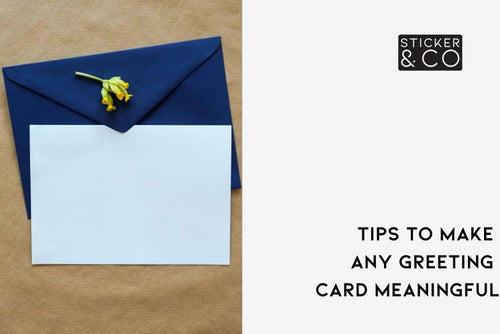 Tips to Make Any Greeting Card Meaningful